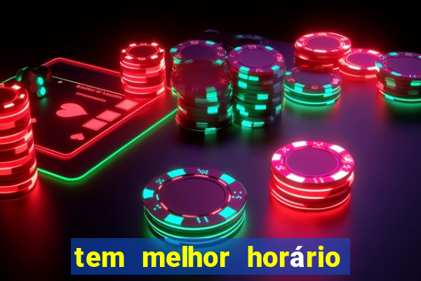 tem melhor horário para jogar fortune tiger