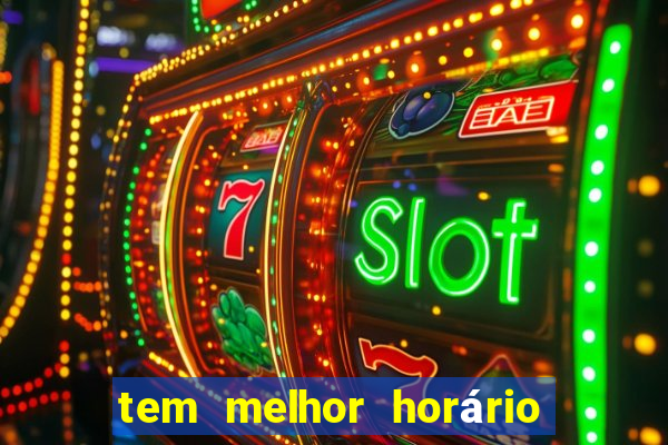 tem melhor horário para jogar fortune tiger