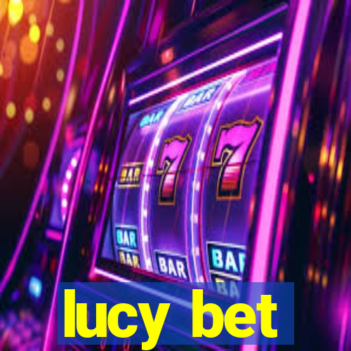 lucy bet