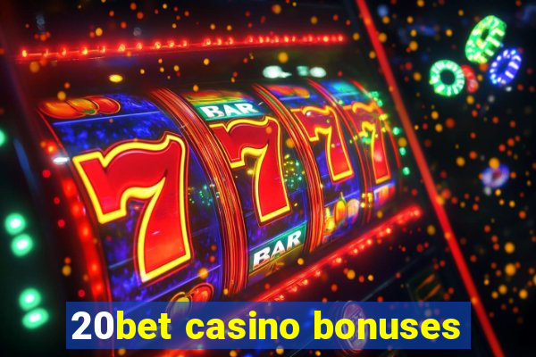 20bet casino bonuses