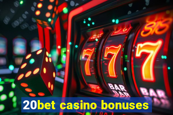 20bet casino bonuses