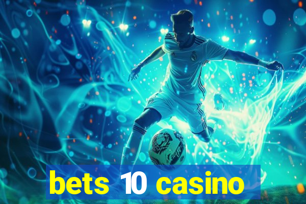 bets 10 casino