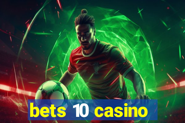 bets 10 casino