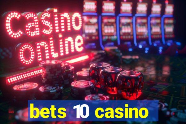 bets 10 casino