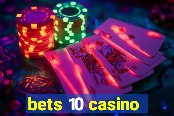 bets 10 casino