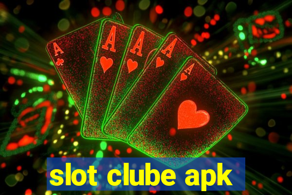 slot clube apk