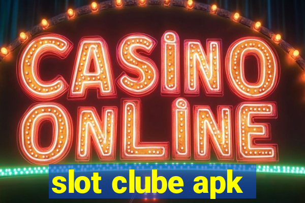 slot clube apk