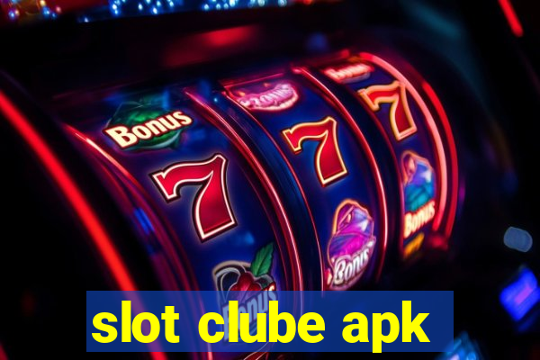 slot clube apk