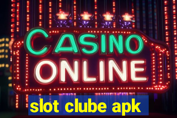 slot clube apk