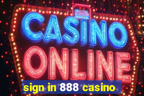 sign in 888 casino