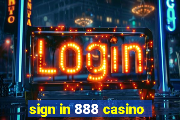 sign in 888 casino