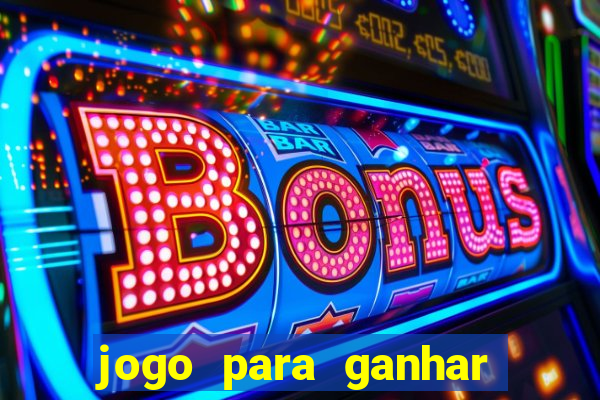 jogo para ganhar dinheiro com bonus de cadastro