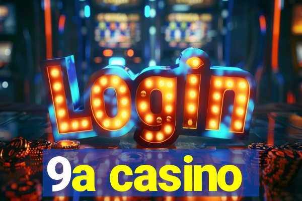 9a casino