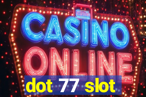 dot 77 slot