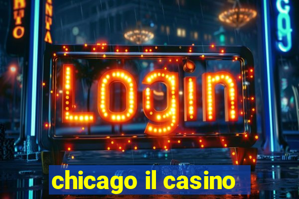 chicago il casino