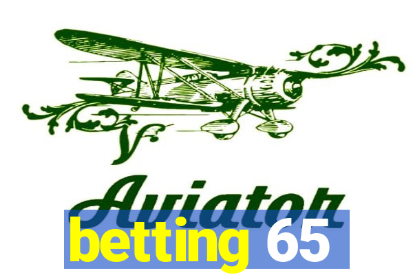 betting 65