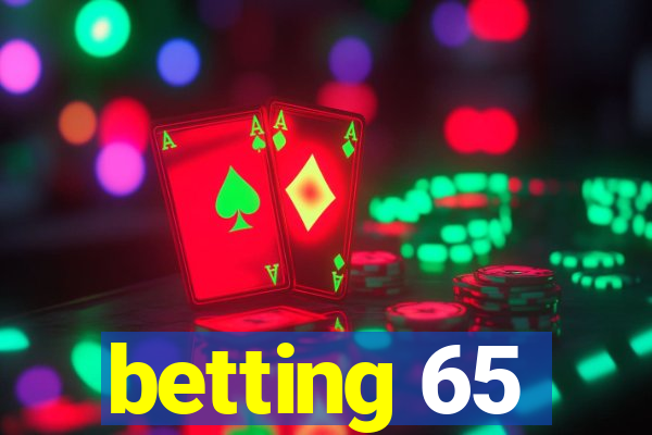 betting 65