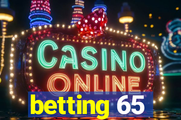 betting 65