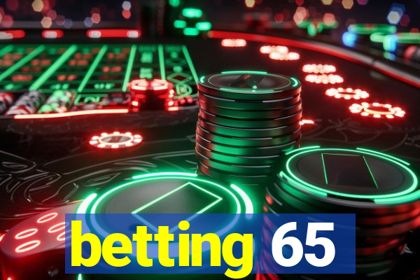 betting 65