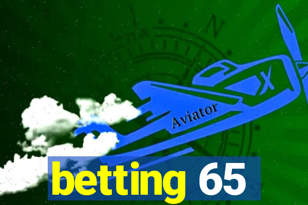 betting 65