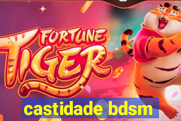 castidade bdsm