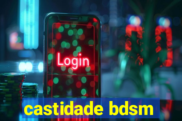 castidade bdsm