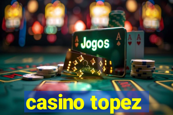 casino topez