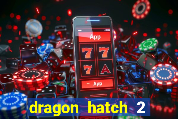 dragon hatch 2 slot png