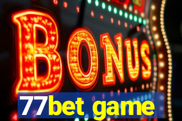 77bet game