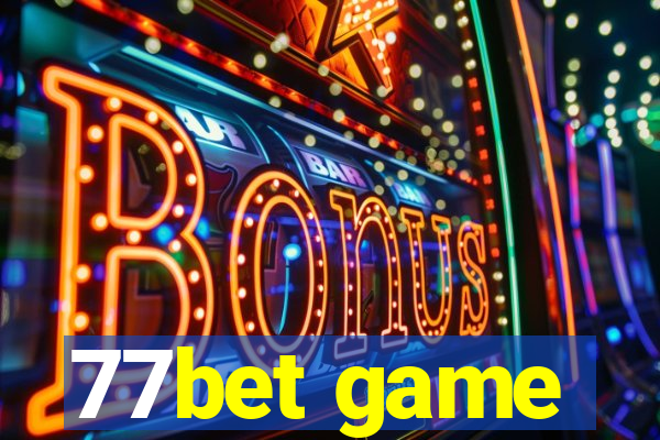 77bet game