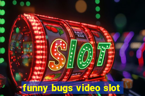 funny bugs video slot