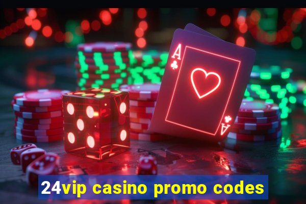 24vip casino promo codes