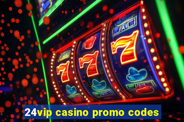 24vip casino promo codes