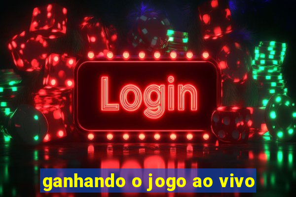 ganhando o jogo ao vivo