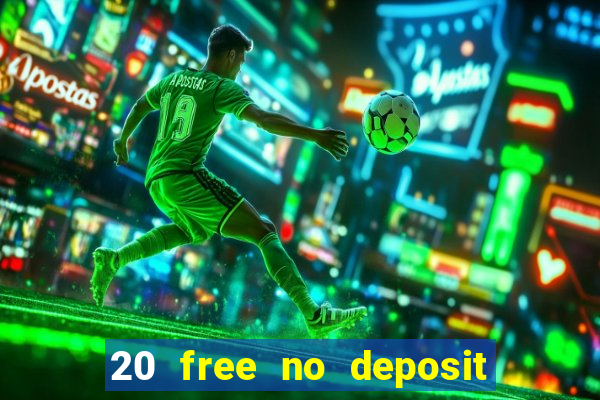 20 free no deposit casino 2019