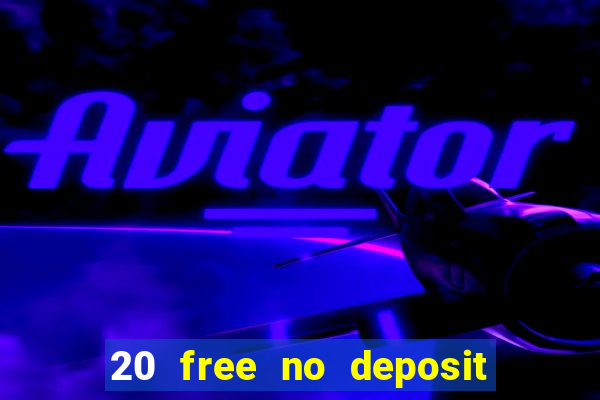 20 free no deposit casino 2019