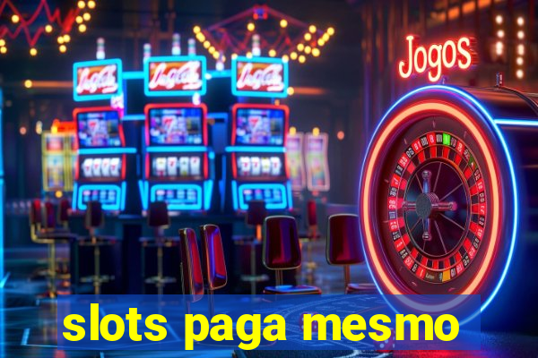 slots paga mesmo