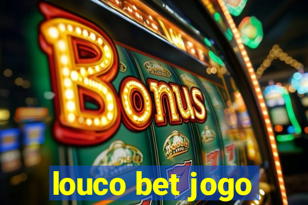 louco bet jogo