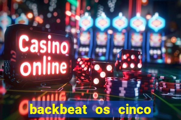 backbeat os cinco rapazes de liverpool download legendado