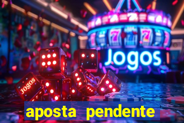 aposta pendente estrela bet