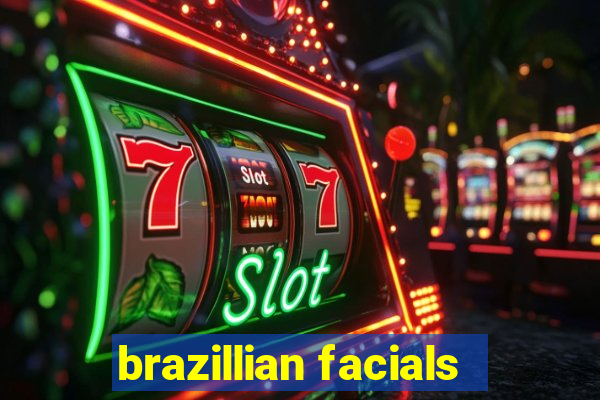 brazillian facials