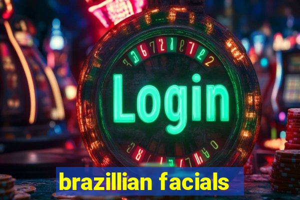 brazillian facials