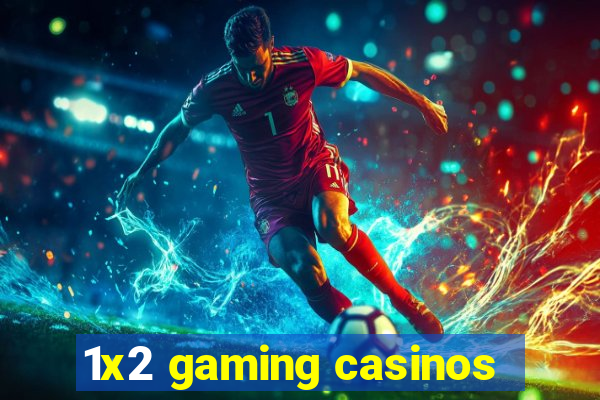 1x2 gaming casinos