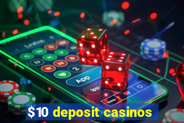 $10 deposit casinos