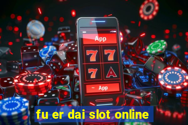 fu er dai slot online