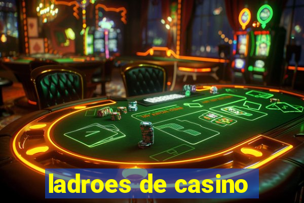 ladroes de casino