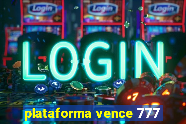 plataforma vence 777