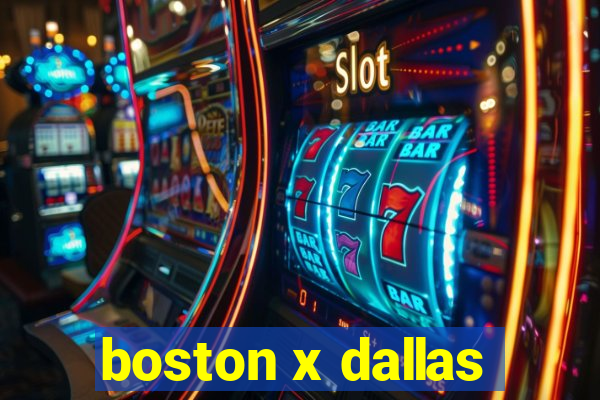 boston x dallas