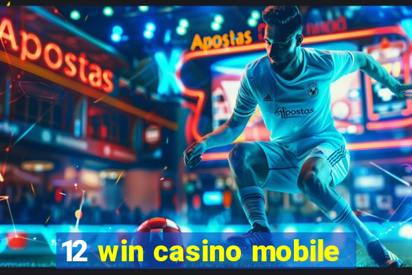 12 win casino mobile