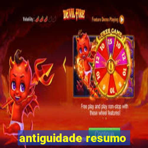 antiguidade resumo